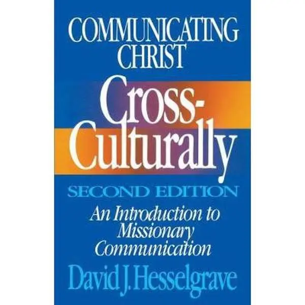 USED-Communicating Christ Cross-Culturally, Second Edition: An Introduction to Missionary Communication by Hesselgrave, David J. (Paperback)