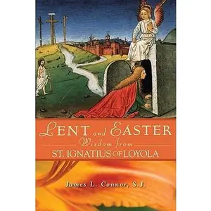 USED-Lent and Easter Wisdom from St. Ignatius of Loyola by Connor, James (Paperback)
