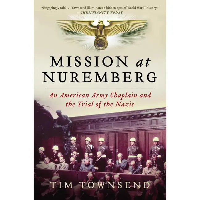 Mission at Nuremberg: An American Army Chaplain and the Trial of the Nazis by Tim Townsend [Paperback Book]