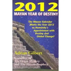 USED-2012: Mayan Year of Destiny by Adrian Gilbert (Paperback)