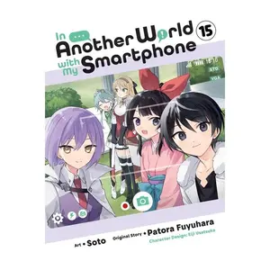 In Another World with My Smartphone, Vol. 15 (Manga): Volume 15 -- Patora Fuyuhara - Paperback