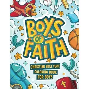 Boys of Faith: Christian Bible Verse Coloring Book For Boys (Bible Verse Coloring for Boys)
