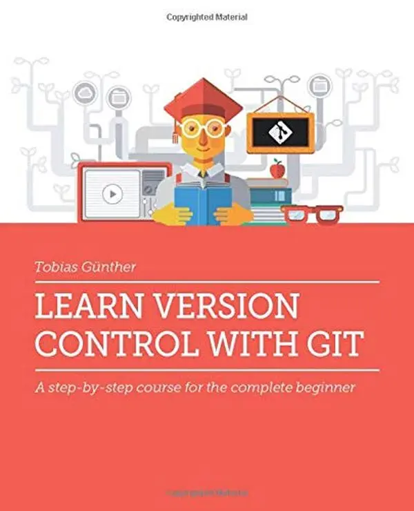 USED Book - Learn Version Control with Git: A step-by-step course for the complete beginner by Tobias Günther (Paperback) - english
