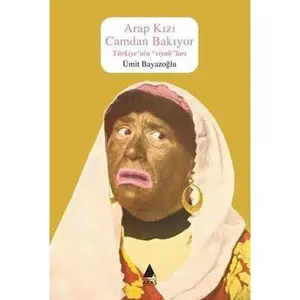 USED-Arap Kizi Camdan Bakiyor ;Türkiye'nin siyahlari by Ümit Bayazoglu (Paperback)