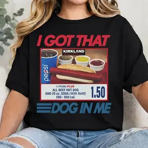 I Got That Dog In Me, I Got That Dog In Me Shirt, Keep 150 Dank Meme Shirt, Costco Hot Dog Combo Shirt, Out of Pocket Humor Shirt