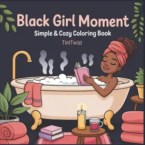 Black Girl Moments: Simple & Cozy Coloring Book for Adults and Teens | Featuring African American Women | Bold & Easy Full-Scene Pages with Hair, Self-Care, and Beauty Moments Paperback