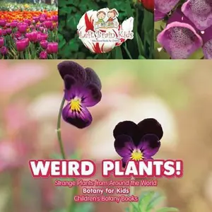 USED-Weird Plants! Strange Plants from Around the World - Botany for Kids - Children's Botany Books by Left Brain Kids (Paperback)