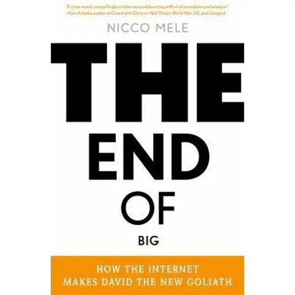 USED-The End of Big: How the Internet Makes David the New Goliath by Nicco Mele (Hardcover)