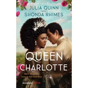Queen Charlotte: Before the Bridgertons came the love story that changed the ton... by Julia Quinn||Shonda Rhimes [Paperback Book]