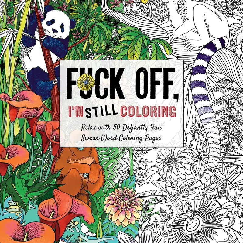 Fuck Off, I'm Still Coloring: Relax with 50 Defiantly Fun Swear Word Coloring Pages (Fuck Off I'm Coloring) by Cider Mill Press [Paperback Book]