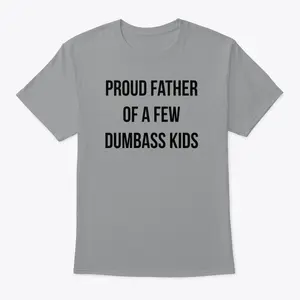 T-shirts are funny and interesting, and express a father's love and satisfaction for his "stupid" children.