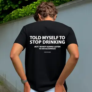 Humorous Streetwear Graphic Tee Featuring Told Myself To Stop Drinking Statement TShirt for Men and Women Ideal Gift for Him and Her