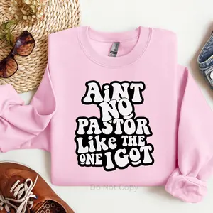 Ain't No Pastor Like The One I Got Screen Print Transfer