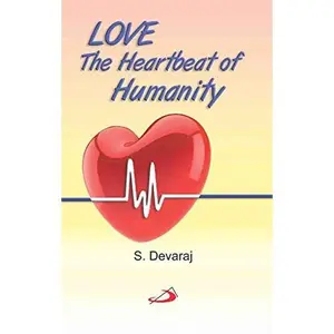 USED-Love The Heartbeat of Humanity by S.Devaraj (Paperback)