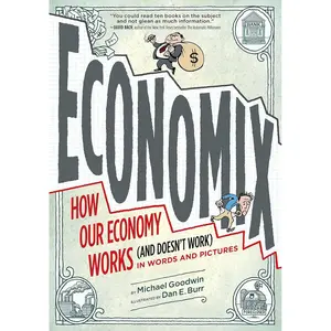 Economix: How Our Economy Works (and Doesn't Work), in Words and Pictures Paperback – September 1, 2012