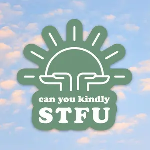 Kindly STFU Sticker 3" Vinyl Sticker - vinyl decal for computers, notebooks, water bottles