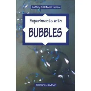USED-Experiments With Bubbles (Getting Started in Science) by Robert Gardner (Unknown)