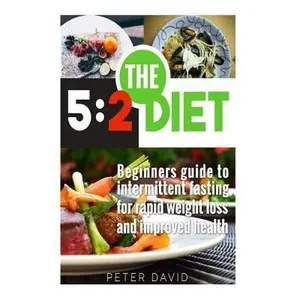 USED-5:2 Diet: Beginners Guide to Intermittent Fasting for Rapid Weight Loss and Improved Health (Health, Weight Loss and Well being) by Peter David (Paperback)