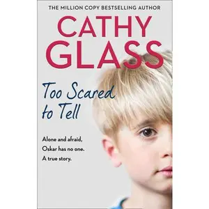 USED-Too Scared to Tell: Afraid and Alone, Oskar Has No One. a True Story. by Glass, Cathy (Paperback)