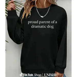 Dog Lover’s Sarcastic Sweatshirt – Proud Dramatic Dog Parent Graphic Tee
