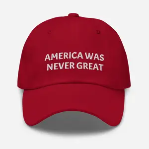 Anti MAGA Baseball Cap - America Was Never Great
