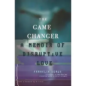 USED-The Game Changer: A Memoir of Disruptive Love by Veaux, Franklin (Paperback)