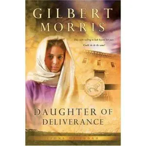 USED-Daughter of Deliverance (Lions of Judah Series #6) by Gilbert Morris (Paperback)