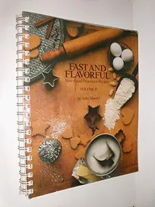 USED-Fast and Flavorful: New Food Processor Recipes - Spiral bound - Volume 2 ONLY by Abby Mandel (Unknown)