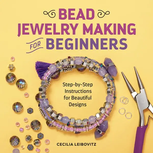 Bead Jewelry Making for Beginners: Step-By-Step Instructions for Beautiful Designs -- Cecilia Leibovitz, Paperback