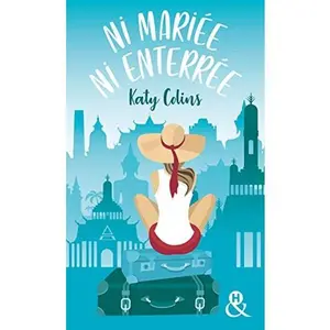 USED-Ni mariée ni enterrée T1: Voyagez avec la Bridget Jones en sac à dos ! Ni mariée ni enterrée T1 by Katy Colins (Unknown)