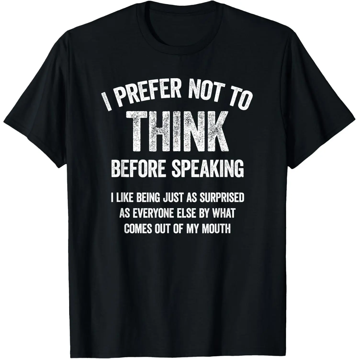 I Prefer Not To Think Before Speaking Funny Slogan Saying T-Shirt
