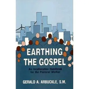 USED-Earthing the Gospel: An Inculturation Handbook for Pastoral Workers by Gerald A. Arbuckle (Paperback)