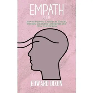 USED-Empath Guide: A Survival Guide for Empaths and Sensitive Individuals, Become a Healer Instead of Absorbing Negative Energies by Dixon, Edward (Hardcover)