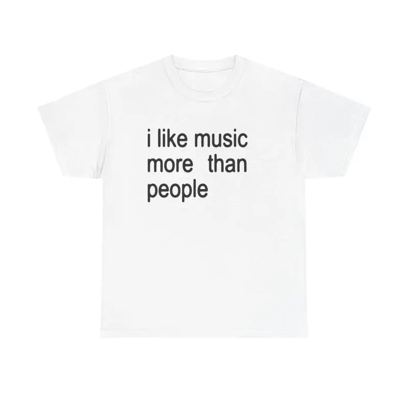 Funny Quote Unisex Tee, I like Music more than People, Music Lover Shirt, Graphic Tee, Sarcastic Gift, Introvert Apparel, Humor Top, Adult funny T-shirt, Gift for Woman and Man