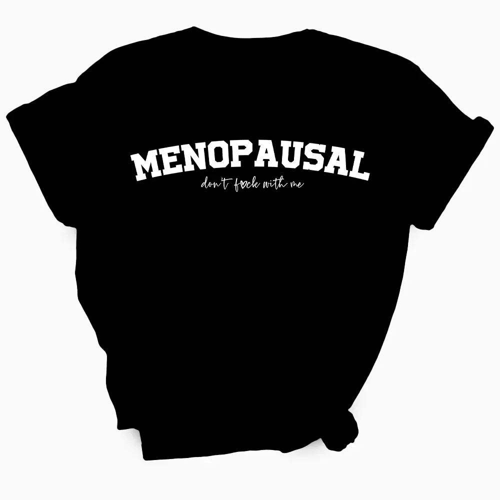 Menopausal - Don't F With Me TShirt