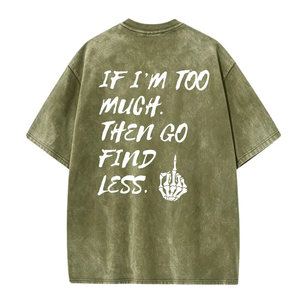 If I'm Too Much Then Go Find Less T-Shirt, Funny Shirt, Cool Girl Tee, Divorce Party Hoodie, Funny Break Up Tee, Motivational Shirt