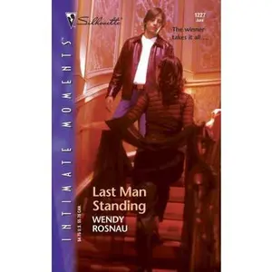 USED-Last Man Standing (Silhouette Intimate Moments No. 1227) by Wendy Rosnau (Unknown)