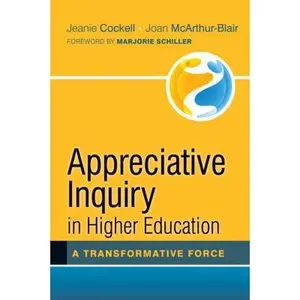 USED-Appreciative Inquiry in Higher Education: A Transformative Force by Cockell, Jeanie (Hardcover)