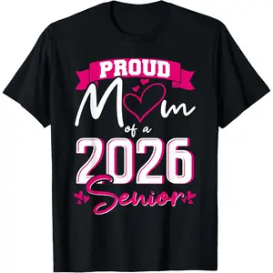 100% Cotton Proud Mom Class of 2026 Senior Graduation Funny Senior Mom T-Shirt