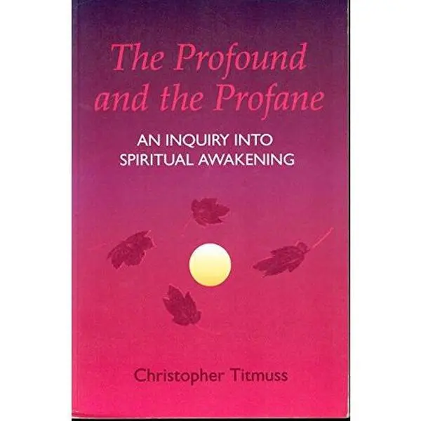USED Book - The Profound and the Profane: An Inquiry into Spiritual Awakening by Christopher Titmuss (Paperback) - english