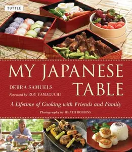 USED-My Japanese Table: A Lifetime of Cooking with Friends and Family by Samuels, Debra (Hardcover)