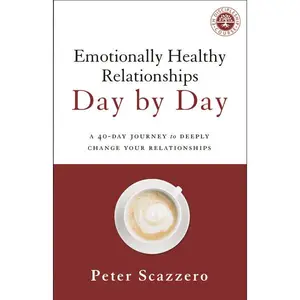 Emotionally Healthy Relationships Day by Day: A 40-Day Journey to Deeply Change Your Relationships