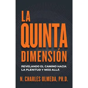 USED-La Quinta Dimensión: Revelando el camino hacia la plenitud y más allá by Olmeda, N. Charles (Paperback)