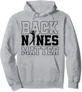 Back Nines Matter Funny Golf Lovers Saying Pullover Hoodie - Jessicabal Shop 91B08GKVNQJB
