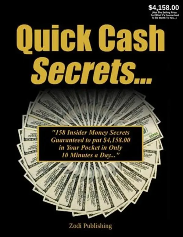 USED Book - Quick Cash Secrets: 158 Insider Money Secrets Guaranteed to put $4,158 in Your Pocket in Only 10 Minutes... by Zodi Publishing (Paperback) - english