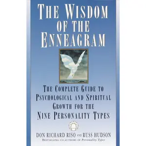 The Wisdom of the Enneagram: The Complete Guide to Psychological and Spiritual Growth for the Nine Personality Types -- Don Richard Riso - Paperback