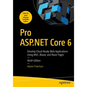 USED-Pro ASP.NET Core 6: Develop Cloud-Ready Web Applications Using MVC, Blazor, and Razor Pages by Freeman, Adam (Paperback)
