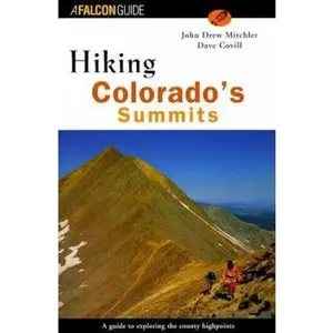 USED-Hiking Colorado's Summits: A Guide to Exploring the County Highpoints (Hiking Guides) by John Drew Mitchler (Paperback)
