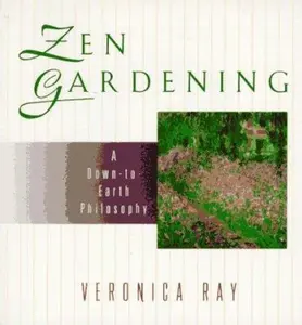 USED-Zen Gardening: A Down-to-Earth Philosophy by Veronica Ray (Unknown)