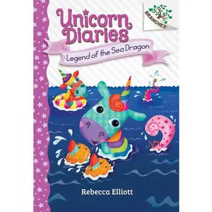 Legend of the Sea Dragon: A Branches Book (Unicorn Diaries #12): Volume 12 -- Rebecca Elliott, Hardcover